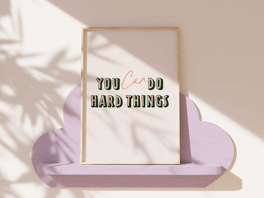 You can do hard things motivational art